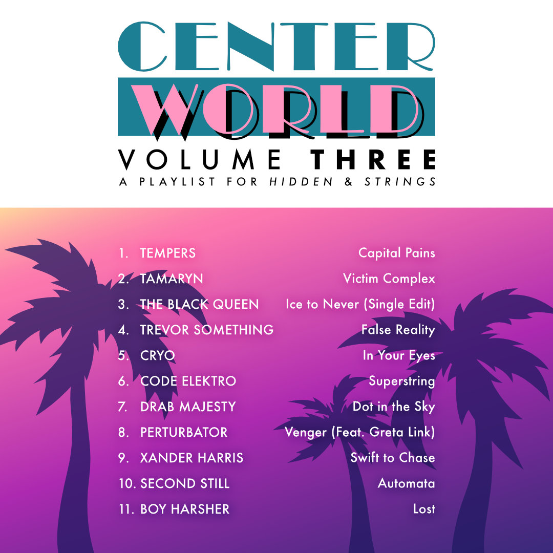Full Track List:
1. Tempers - Capital Pains
2. Tamaryn - Victim Complex
3. The Black Queen - Ice to Never
4. Trevor Something - False Reality
5. Cryo - In Your Eyes
6. Code Elektro - Superstring
7. Drab Majesty - Dot in the Sky
8. Perturbator - Venger
9. Xander Harris - Swift to Chase
10. Second Still - Automata
11. Boy Harsher - Lost